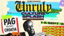 Unruly Culture Splash Weekender: First Time Jamaican, African and UK Music Festival on Pag
