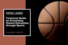 UNODC Launched Technical Guide on Preventing Violent Extremism through Sport